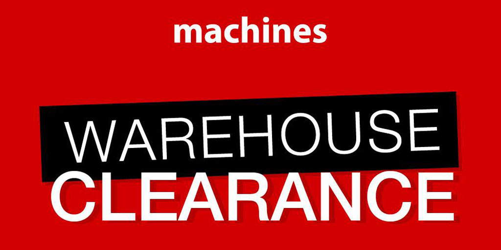 Machines Warehouse Sale